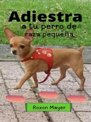 cover image of Adiestra a tu perro de raza pequeña